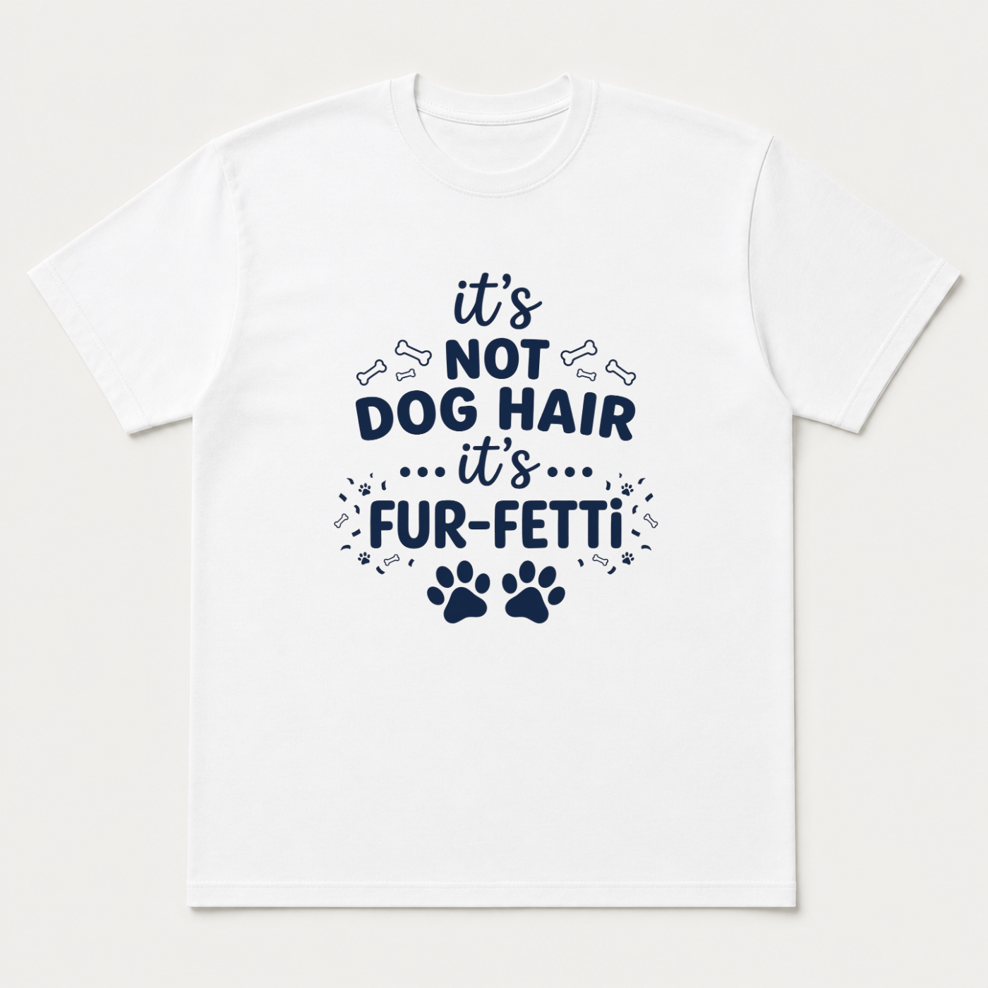 IT'S NOT DOG HAIR IT'S FUR-FETTI