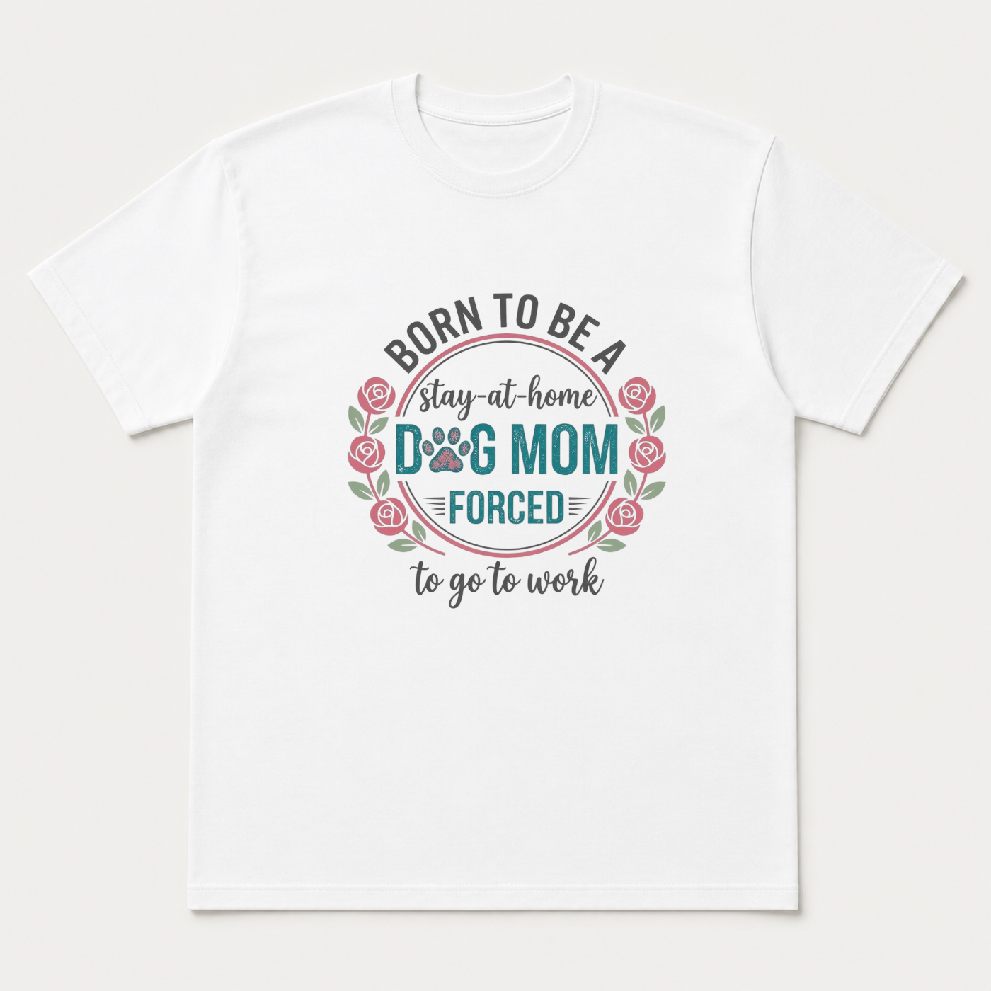 BORN TO BE A STAY AT HOME DOG MOM FORCED TO GO TO WORK