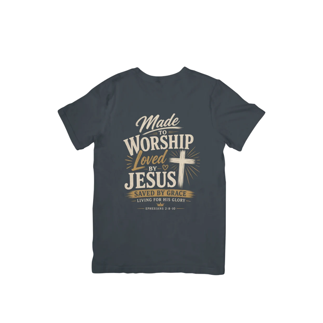 MADE TO WORSHIP LOVED BY JESUS SAVED BY GRACE LIVING FOR HIS GLORY - EPHESIANS 2 - CP